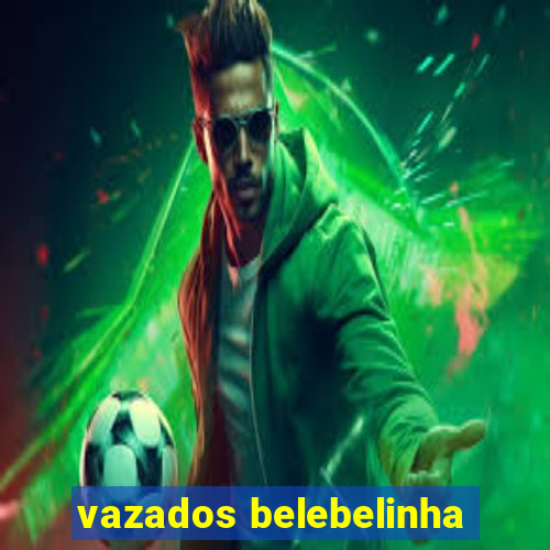 vazados belebelinha